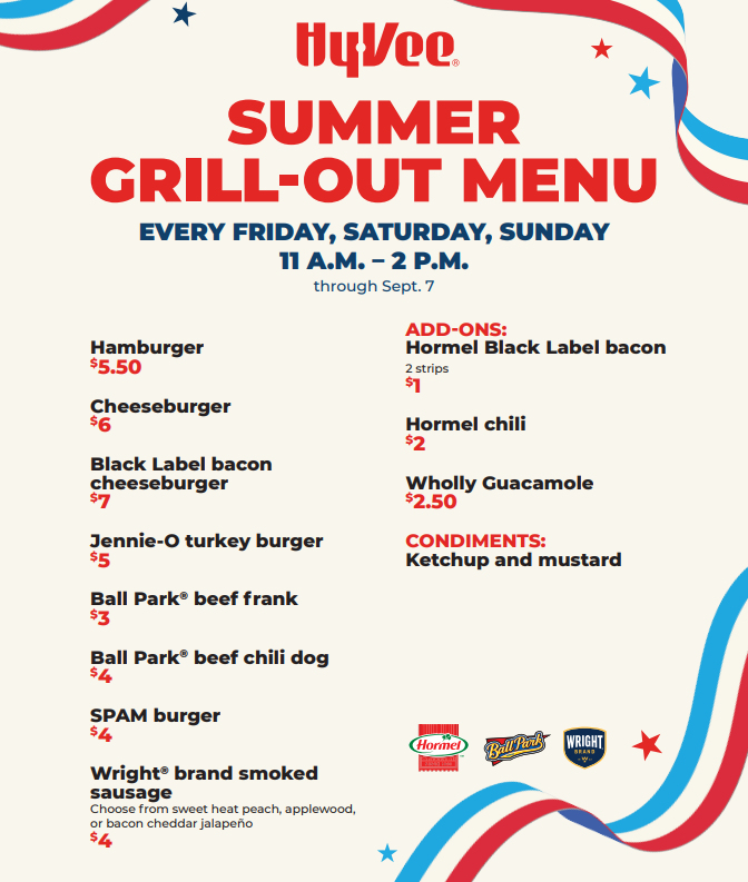 Hy-Vee Summer Grill-Out Menu, Fri–Sun 11am–2pm through Sept 7: burgers $5.50–$7, hot dogs, sausage $3–$5, add-ons $1–$2.50
