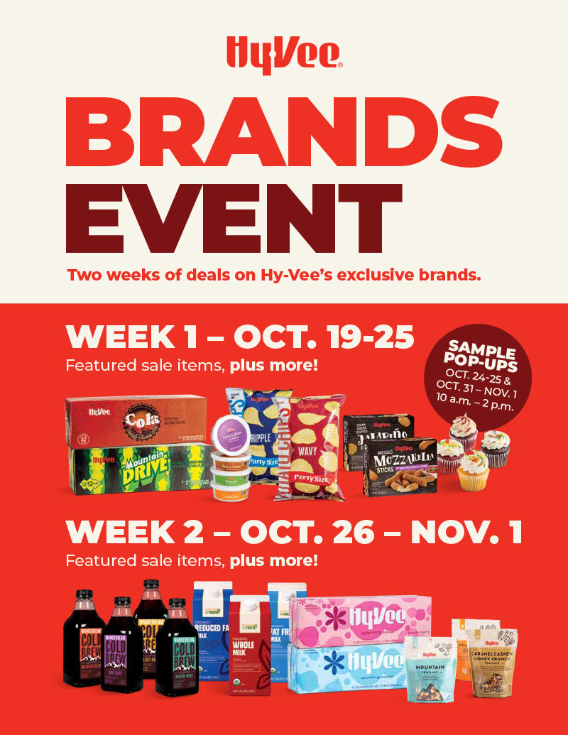 Hy-Vee Brands Event: Hy-Vee brand cola and Mountain Drive soda, dips, potato chips, frozen jalapeño poppers and mozzarella sticks, cupcakes, cold brew coffee, organic milk, sparkling water, trail mix and cashew crunch.